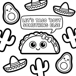 Kawaii taco character with a speech bubble reading LETS TACO BOUT SOMETHING ELSE surrounded by avocados and cacti.